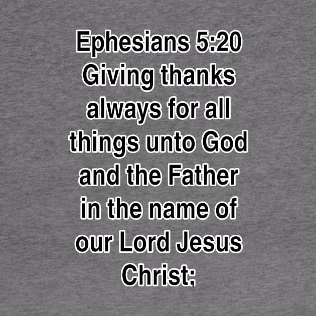 Ephesians 5:20  King James Version (KJV) Bible Verse Typography Gift by Holy Bible Verses